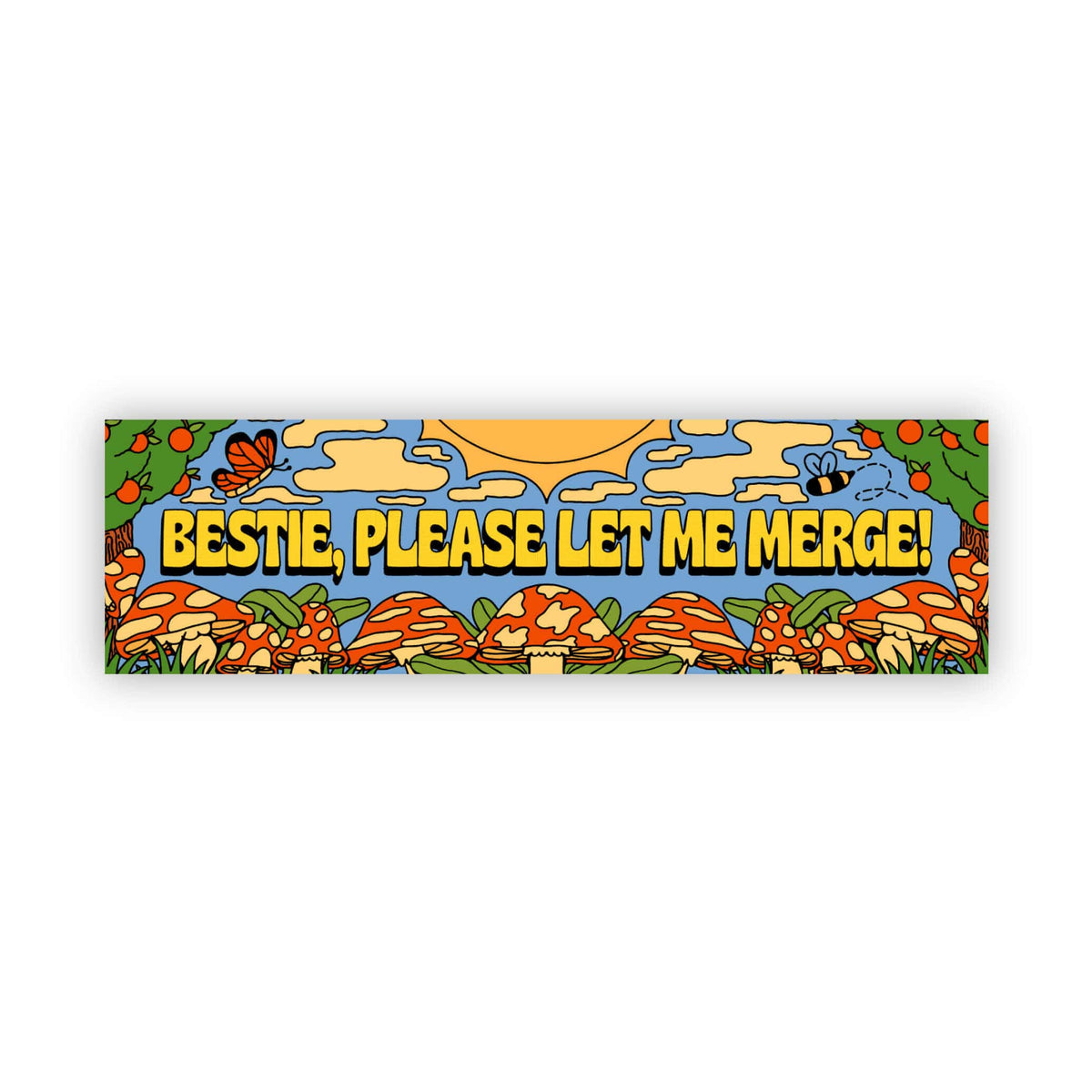 A rectangular bumper sticker with a colorful retro illustration of mushrooms, a butterfly, clouds, and a blue monster, featuring the text 'BESTIE, PLEASE LET ME MERGE!' in yellow letters.