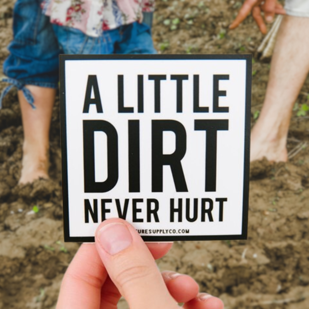 A Little Dirt Never Hurt Sticker – Eco-Friendly Gift
