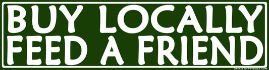 Buy Locally Feed a Friend Bumper Sticker