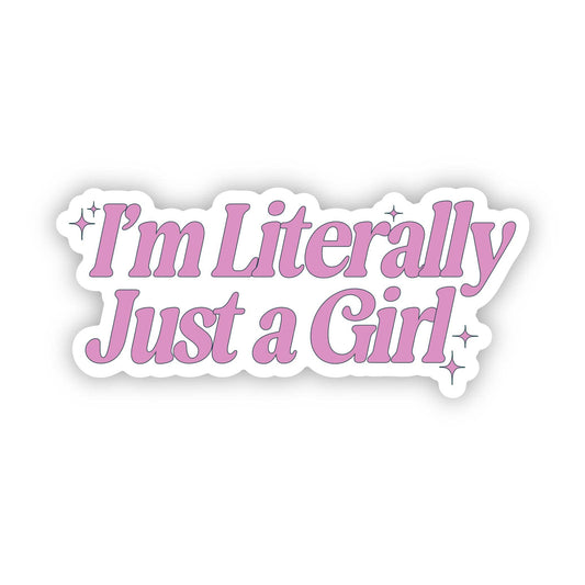 Sticker with 'I'm Literally Just a Girl' text in pink on a white background