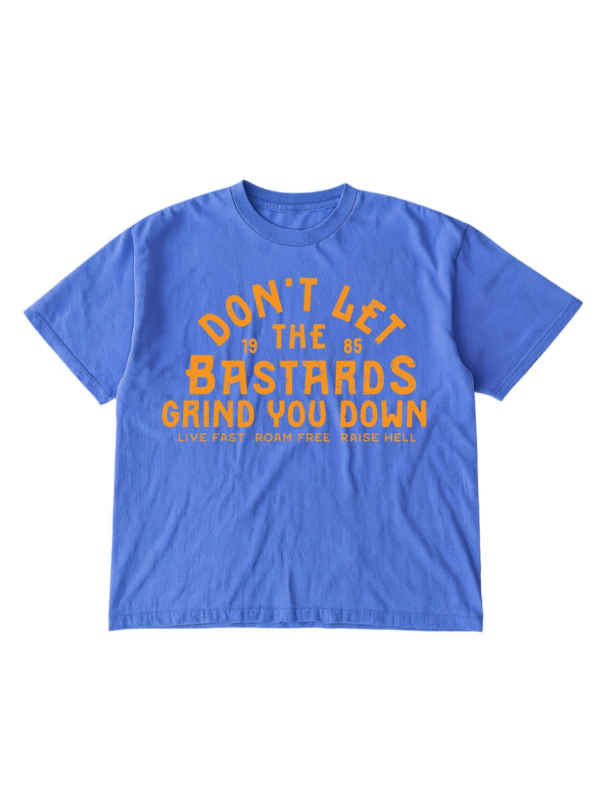 Don't Let The Bastards Grind You Down