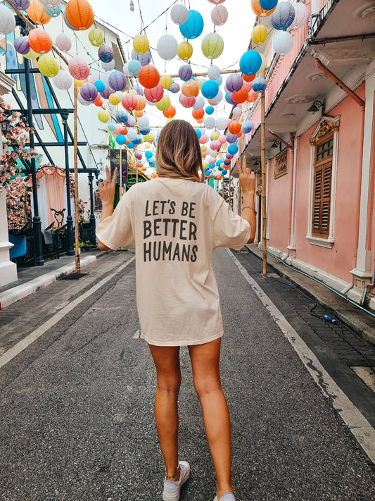 BE BETTER HUMANS TEE